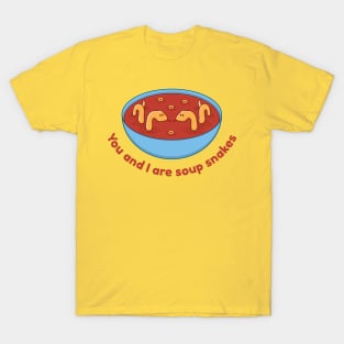 You and I are Soup Snakes T-Shirt